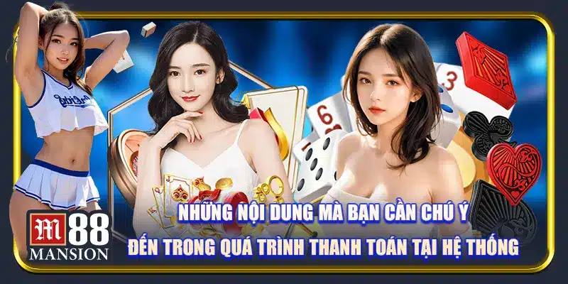 Những nội dung mà người chơi cần chú ý đến khi tiến hành thanh toán